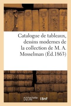 portada Catalogue de Tableaux, Dessins Modernes de la Collection de M. A. Mosselman (en Francés)
