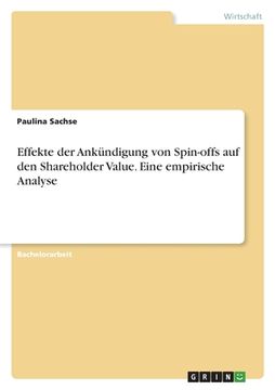 portada Effekte der Ankündigung von Spin-offs auf den Shareholder Value. Eine empirische Analyse (in German)