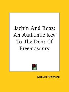 portada jachin and boaz: an authentic key to the door of freemasonry (en Inglés)