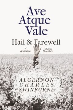 portada Ave Atque Vale - Hail and Farewell: A Dedication to Charles Baudelaire (en Inglés)