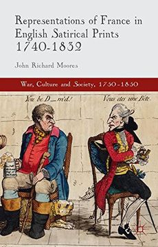 portada Representations of France in English Satirical Prints 1740-1832 (War, Culture and Society, 1750-1850)