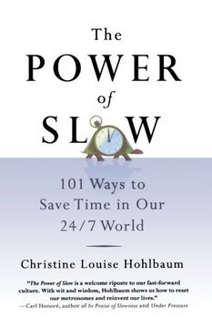 portada The Power of Slow: 101 Ways to Save Time in Our 24/7 World (en Inglés)
