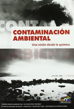 Libro Contaminación Ambiental. Una Visión Desde la Química (Quimica  (Paraninfo)), Carmen Orozco Barrenetxea, ISBN 9788497321785. Comprar en  Buscalibre