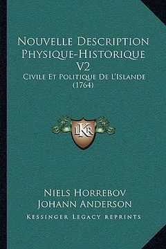 portada Nouvelle Description Physique-Historique V2: Civile Et Politique De L'Islande (1764) (in French)