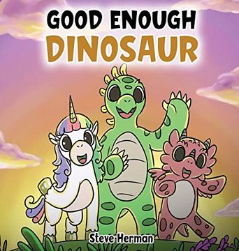 portada Good Enough Dinosaur: A Story About Self-Esteem and Self-Confidence. (1) (en Inglés)