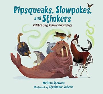 portada Pipsqueaks, Slowpokes, and Stinkers: Celebrating Animal Underdogs