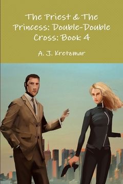 portada The Priest & The Princess: Double-Double Cross: Book 4 (en Inglés)