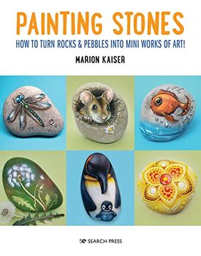 portada Painting Stones: How to Turn Rocks & Pebbles Into Mini Works of art (en Inglés)