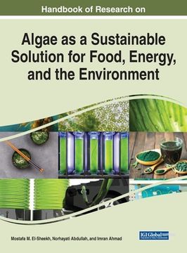 portada Handbook of Research on Algae as a Sustainable Solution for Food, Energy, and the Environment (en Inglés)