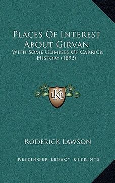 portada places of interest about girvan: with some glimpses of carrick history (1892) (en Inglés)