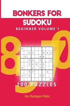 portada Bonkers For Sudoku Beginner Volume 1: 200 Puzzles (en Inglés)