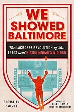 portada We Showed Baltimore: The Lacrosse Revolution of the 1970S and Richie Moran's big red (en Inglés)