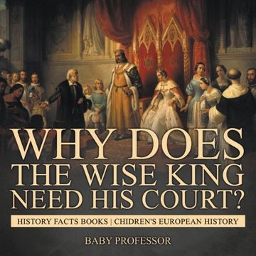 portada Why Does The Wise King Need His Court? History Facts Books | Chidren's European History