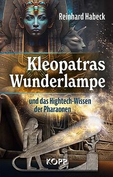 portada Kleopatras Wunderlampe und das Hightech-Wissen der Pharaonen (en Alemán)