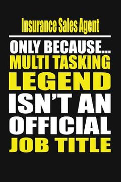 portada Insurance Sales Agent Only Because Multi Tasking Legend Isn't an Official Job Title (en Inglés)