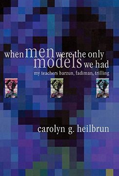 portada When men Were the Only Models we Had: My Teachers Fadiman, Barzun, Trilling (Personal Takes) (en Inglés)