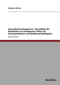 portada Gesundheitsmanagement - Gesundheit der Mitarbeiter als strategischer Faktor für Wirtschaftlichkeit und Wettbewerbsfähigkeit (German Edition)