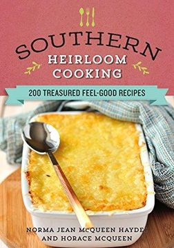 portada Southern Heirloom Cooking: 200 Treasured Feel-Good Recipes (en Inglés)