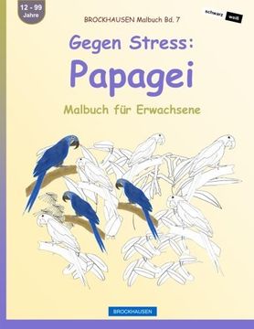 portada BROCKHAUSEN Malbuch Bd. 7 - Gegen Stress Papagei: Malbuch für Erwachsene (Volume 7) (German Edition)