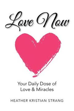 portada Love Now: Your Daily Dose of Love & Miracles (en Inglés)