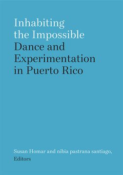 portada Inhabiting the Impossible: Dance and Experimentation in Puerto Rico (en Inglés)