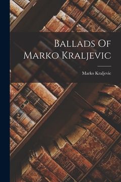 portada Ballads Of Marko Kraljevic (en Inglés)