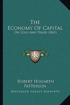 portada the economy of capital: or gold and trade (1865) (in English)
