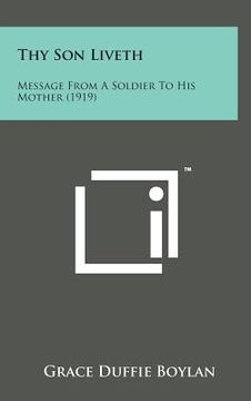 portada Thy Son Liveth: Message from a Soldier to His Mother (1919) (en Inglés)