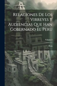 portada Relaciones de los Virreyes y Audiencias que han Gobernado el Peru; Volume 2 (in Spanish)