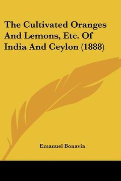 portada the cultivated oranges and lemons, etc. of india and ceylon (1888) (en Inglés)
