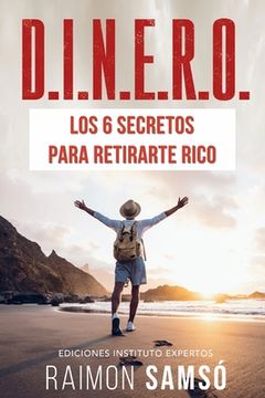 portada D.I.N.E.R.O.: Los 6 secretos para retirarte rico (in Spanish)
