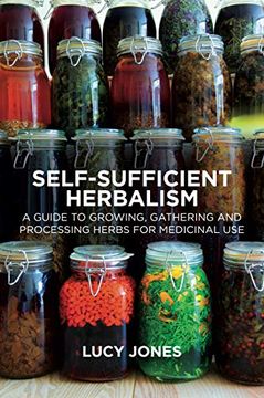 portada Self-Sufficient Herbalism: A Guide to Growing and Wild Harvesting Your Herbal Dispensary (in English)