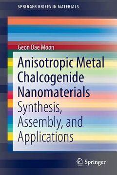 portada Anisotropic Metal Chalcogenide Nanomaterials: Synthesis, Assembly, and Applications (en Inglés)