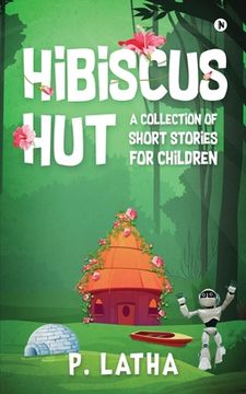 portada Hibiscus Hut: A Collection of Short Stories for Children (en Inglés)