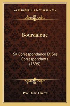 portada Bourdaloue: Sa Correspondance Et Ses Correspondants (1899) (en Francés)