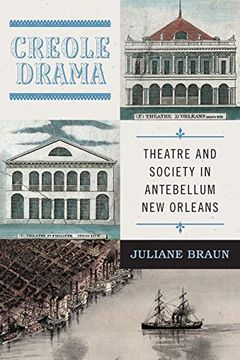 portada Creole Drama: Theatre and Society in Antebellum new Orleans (Writing the Early Americas) 