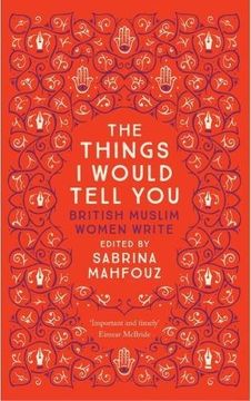 portada The Things i Would Tell You: British Muslim Women Write (en Inglés)