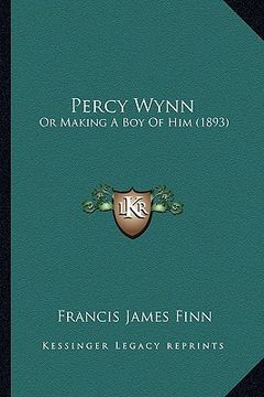 portada percy wynn: or making a boy of him (1893)