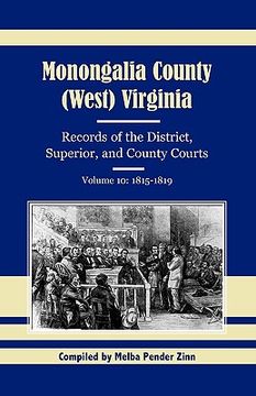 portada monongalia county, (west) virginia, records of the district, superior, and county courts, volume 10: 1815-1819 (en Inglés)