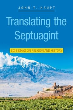 portada Translating the Septuagint: Six Essays on Religion and History (en Inglés)