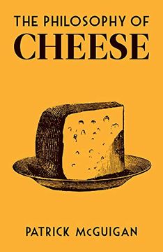 portada The Philosophy of Cheese (Philosophies) (en Inglés)