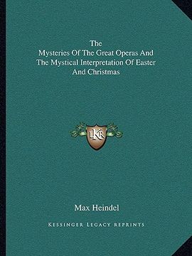 portada the mysteries of the great operas and the mystical interpretation of easter and christmas (en Inglés)
