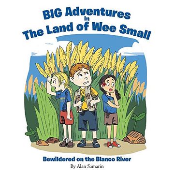 portada Big Adventures in the Land of wee Small: Bewildered on the Blanco River (en Inglés)