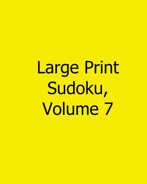 portada Large Print Sudoku, Volume 7: Fun, Large Grid Sudoku Puzzles (in English)