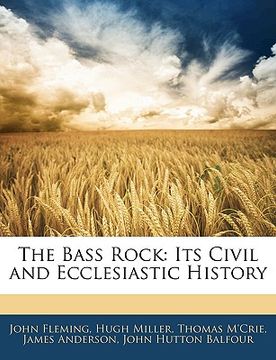 portada the bass rock: its civil and ecclesiastic history (en Inglés)