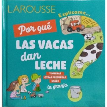 portada ¿Por Qué Las Vacas Dan Leche?: Y Muchas Otras Preguntas Sobre La Granja (in Spanish)