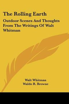 portada the rolling earth: outdoor scenes and thoughts from the writings of walt whitman (in English)