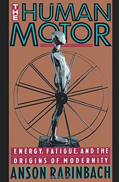 portada The Human Motor: Energy, Fatigue and the Origins of Modernity (in English)
