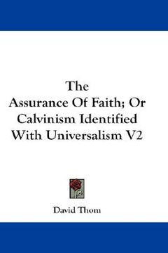 portada the assurance of faith; or calvinism identified with universalism v2 (in English)