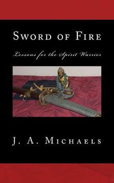 portada Sword of Fire: Lessons for the Spirit Warrior (en Inglés)
